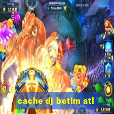 cache dj betim atl